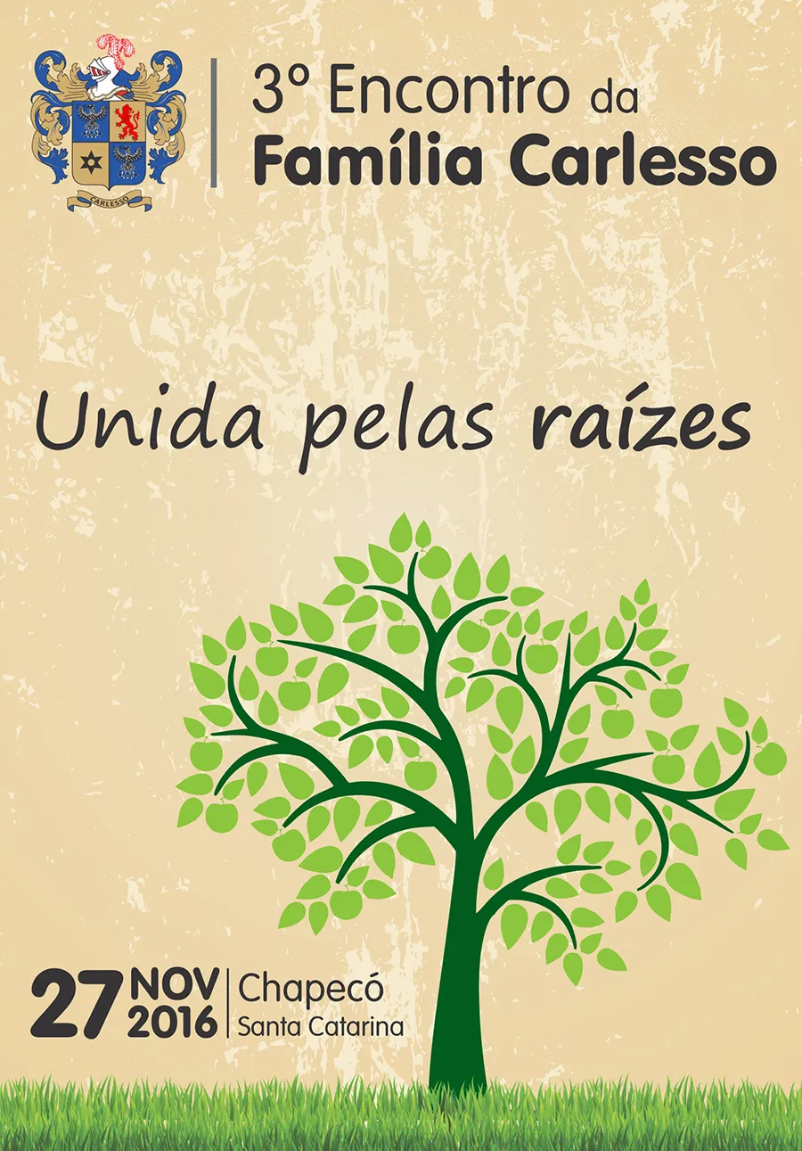 Cartaz do 3º Encontro da Família Carlesso: "Unida pelas raízes", 27 de novembro de 2016, Chapecó, Santa Catarina.